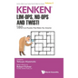 Kenken: Lim-Ops, No-Ops and Twist!: 180 6 X 6 Puzzles That Make You Smarter - Hardcover