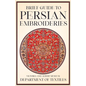 Brief Guide to Persian Embroideries - Victoria and Albert Museum Department of Textiles - Paperback