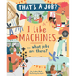 I Like Machines ... What Jobs Are There? - Hardcover