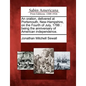 An Oration, Delivered at Portsmouth, New-Hampshire, on the Fourth of July, 1788: Being the Anniversary of American Independence. - Paperback