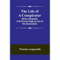 The Life of a Conspirator: Being a Biography of Sir Everard Digby by One of His Descendants - Paperback