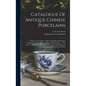 Catalogue Of Antique Chinese Porcelains: Pottery, Carved Jades, Agates And Rugs And Carpets Belonging To Loo & Cie., (société Chinoise Léyer) ... The - Hardcover