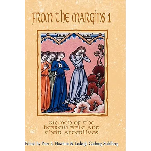From the Margins 1: Women of the Hebrew Bible and Their Afterlives - Hardcover