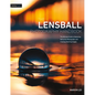 The Lensball Photography Handbook: The Ultimate Guide to Mastering Refraction Photography and Creating Stunning Images - Paperback
