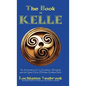 The Book of Kelle: An Introduction to Goddess-Worship and the Great Celtic Mother-Goddess Kelle - Hardcover
