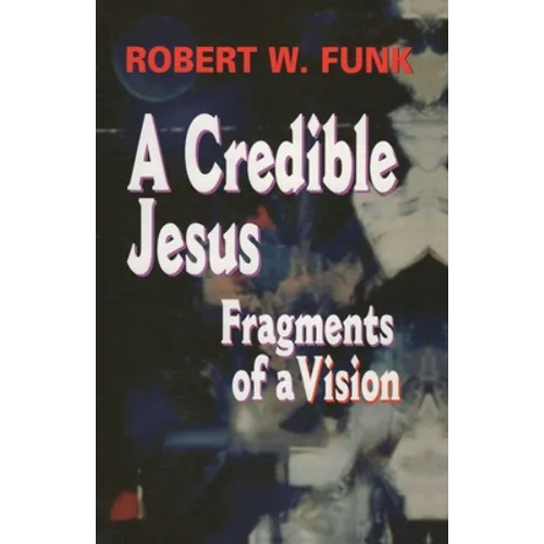 A Credible Jesus: Fragments of a Vision - Paperback