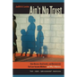 Ain't No Trust: How Bosses, Boyfriends, and Bureaucrats Fail Low-Income Mothers and Why It Matters - Paperback