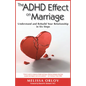 The ADHD Effect on Marriage: Understand and Rebuild Your Relationship in Six Steps - Paperback