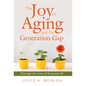 The Joy of Aging and the Generation Gap: Through the Lens of Someone 85 - Hardcover