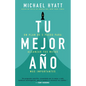 Tu Mejor Año: Un Plan de 5 Pasos Para Alcanzar Tus Metas Más Importantes - Paperback