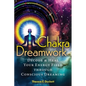 Chakra Dreamwork: Decode and Heal Your Energy Field Through Conscious Dreaming - Paperback