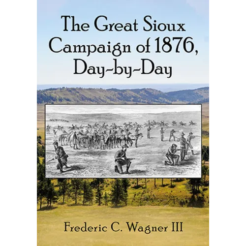 The Great Sioux Campaign of 1876, Day-By-Day - Paperback