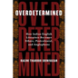 Overdetermined: How Indian English Literature Becomes Ethnic, Postcolonial, and Anglophone - Paperback