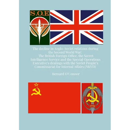 The Decline in Anglo-Soviet Relations during the Second World War: The British Foreign Office, the Secret Intelligence Service and the Special Operati - Paperback