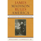 James Madison Rules America: The Constitutional Origins of Congressional Partisanship - Paperback