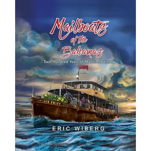 Mailboats of the Bahamas: 200 Years of Maritime History - Paperback
