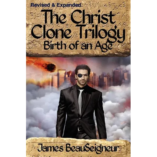 THE CHRIST CLONE TRILOGY - Book Two: Birth of an Age - Paperback