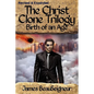 THE CHRIST CLONE TRILOGY - Book Two: Birth of an Age - Paperback
