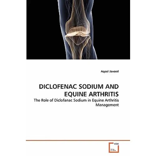 Diclofenac Sodium and Equine Arthritis - Paperback