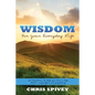 Wisdom for Your Everyday Life: 160 Devotions to Help You Live a Life That's Impactful and Fulfilling - Paperback