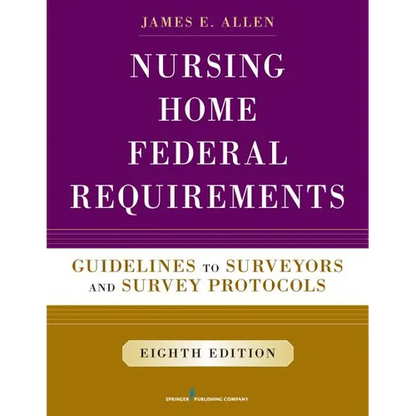 Nursing Home Federal Requirements: Guidelines to Surveyors and Survey Protocols - Paperback