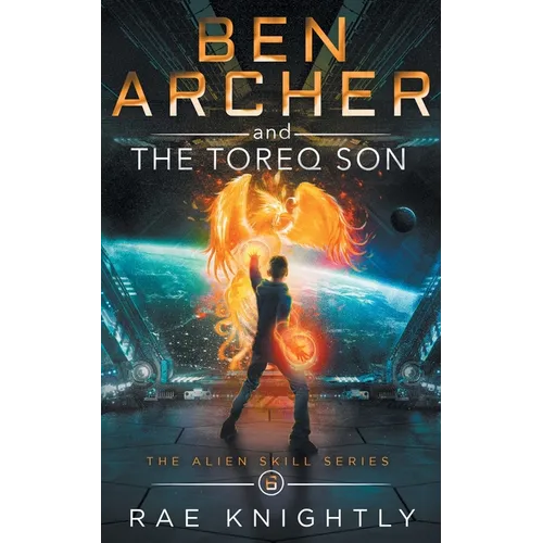 Ben Archer and the Toreq Son (The Alien Skill Series, Book 6) - Paperback