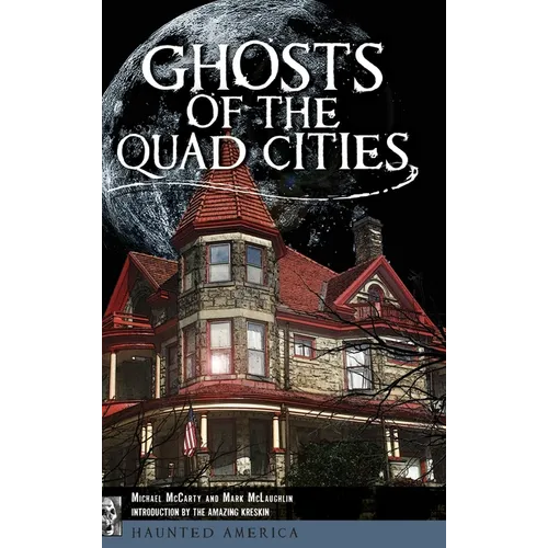 Ghosts of the Quad Cities - Hardcover