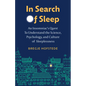 In Search of Sleep: An Insomniac's Quest to Understand the Science, Psychology, and Culture of Sleeplessness - Hardcover