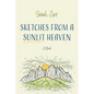 Sketches from a Sunlit Heaven - Hardcover