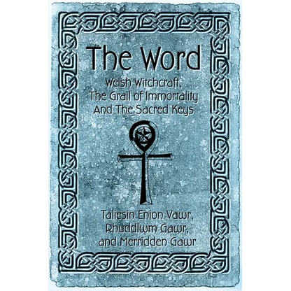 The Word: Welsh Witchcraft, The Grail of Immortality And The Sacred Keys - Paperback