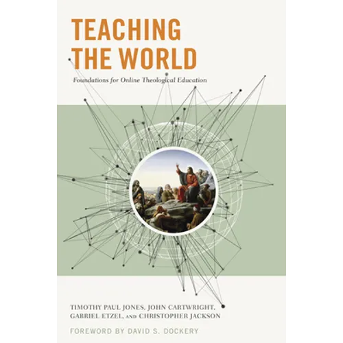 Teaching the World: Foundations for Online Theological Education - Paperback