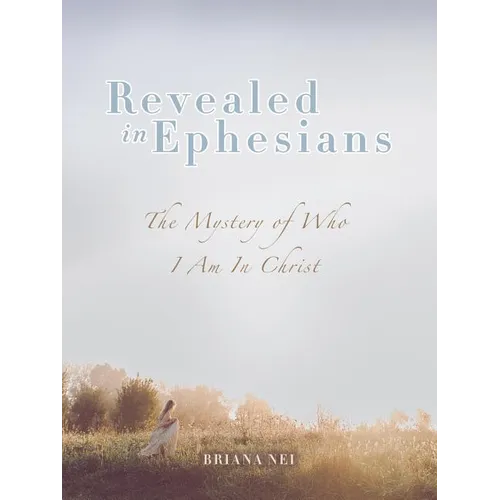 Revealed in Ephesians: The Mystery of Who I Am in Christ - Paperback
