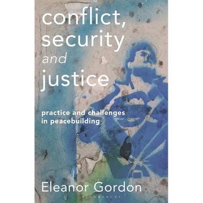 Conflict, Security and Justice: Practice and Challenges in Peacebuilding - Paperback