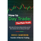 How to Day Trade: The Plain Truth - Hardcover