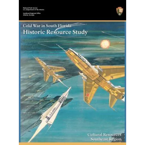 Cold War in South Florida Historic Resource Study - Hardcover