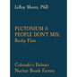 Plutonium & People Don't Mix: Rocky Flats: Colorado's Defunct Nuclear Bomb Factory - Hardcover