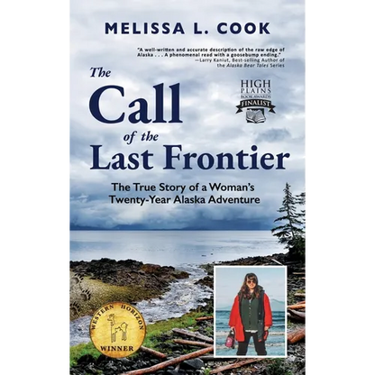 The Call of the Last Frontier: The True Story of a Woman's Twenty-Year Alaska Adventure - Hardcover