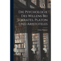 Die Psychologie des Willens bei Sokrates, Platon und Aristoteles - Paperback