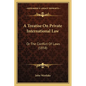 A Treatise On Private International Law: Or The Conflict Of Laws (1858) - Paperback