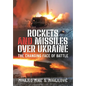 Rockets and Missiles Over Ukraine: The Changing Face of Battle - Hardcover