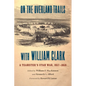 On the Overland Trails with William Clark: A Teamster's Utah War, 1857-1858 - Paperback