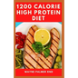 1200-Calorie High Protein Diet: The Effective Guide On Calorie High Protein For Metabolism Boost - Paperback