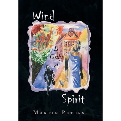 Wind Is Only A Spirit - Hardcover