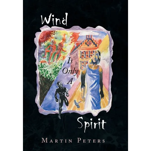 Wind Is Only A Spirit - Hardcover