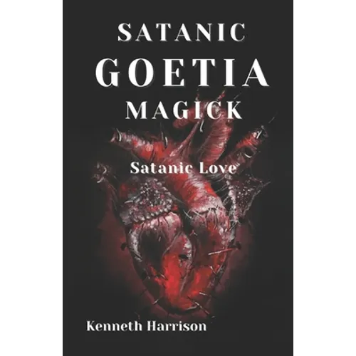 Satanic Goetia Magick: Satanic Love - Paperback