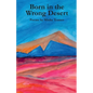 Born in the Wrong Desert - Paperback