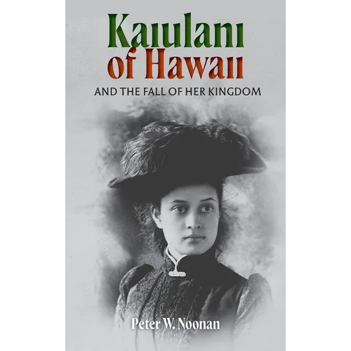 Kaiulani Of Hawaii: And The Fall Of Her Kingdom - Hardcover