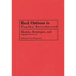 Real Options in Capital Investment: Models, Strategies, and Applications - Hardcover