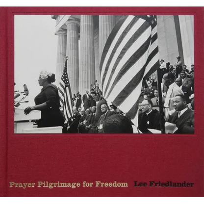 Lee Friedlander: Prayer Pilgrimage for Freedom - Hardcover