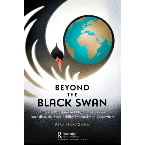 Beyond the Black Swan: How the Pandemic and Digital Innovations Intensified the Sustainability Imperative - Everywhere - Paperback